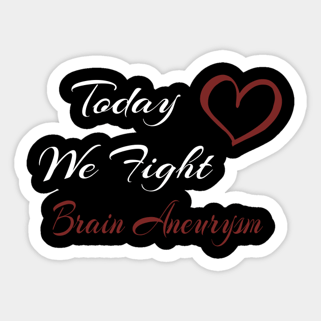 Brain Aneurysm Today We Fight Family Support Sticker by MerchAndrey